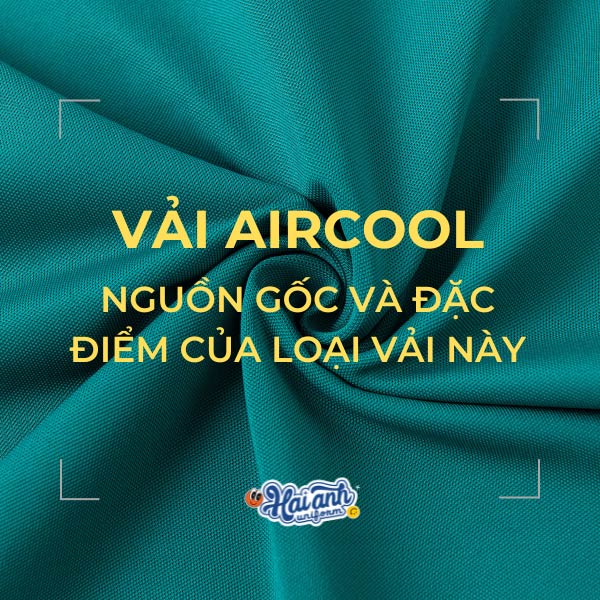 Nguồn gốc và đặc điểm của vải Aircool