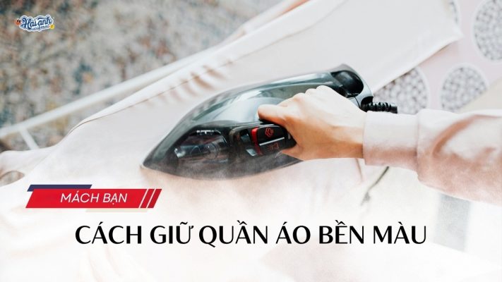 Cách giữ quần áo bền màu hiệu quả