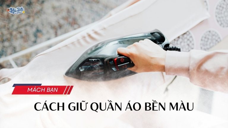 Cách giữ quần áo bền màu hiệu quả