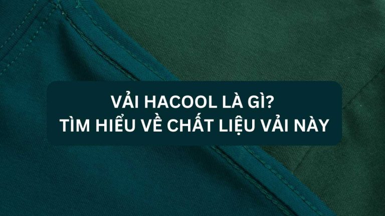 Vải Hacool chất liệu siêu mềm, không bai gião