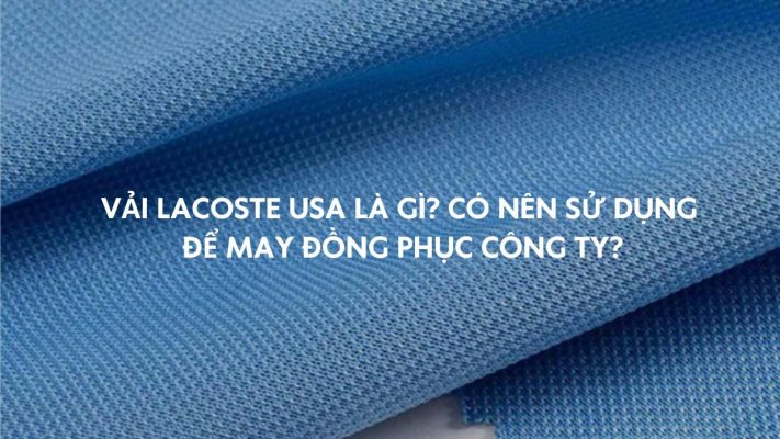 Vải Lacoste USA là gì? Có nên lựa chọn để may đồng phục công ty