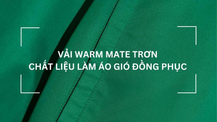 Vải Warm Mate Trơn chất liệu làm áo gió đồng phục công ty