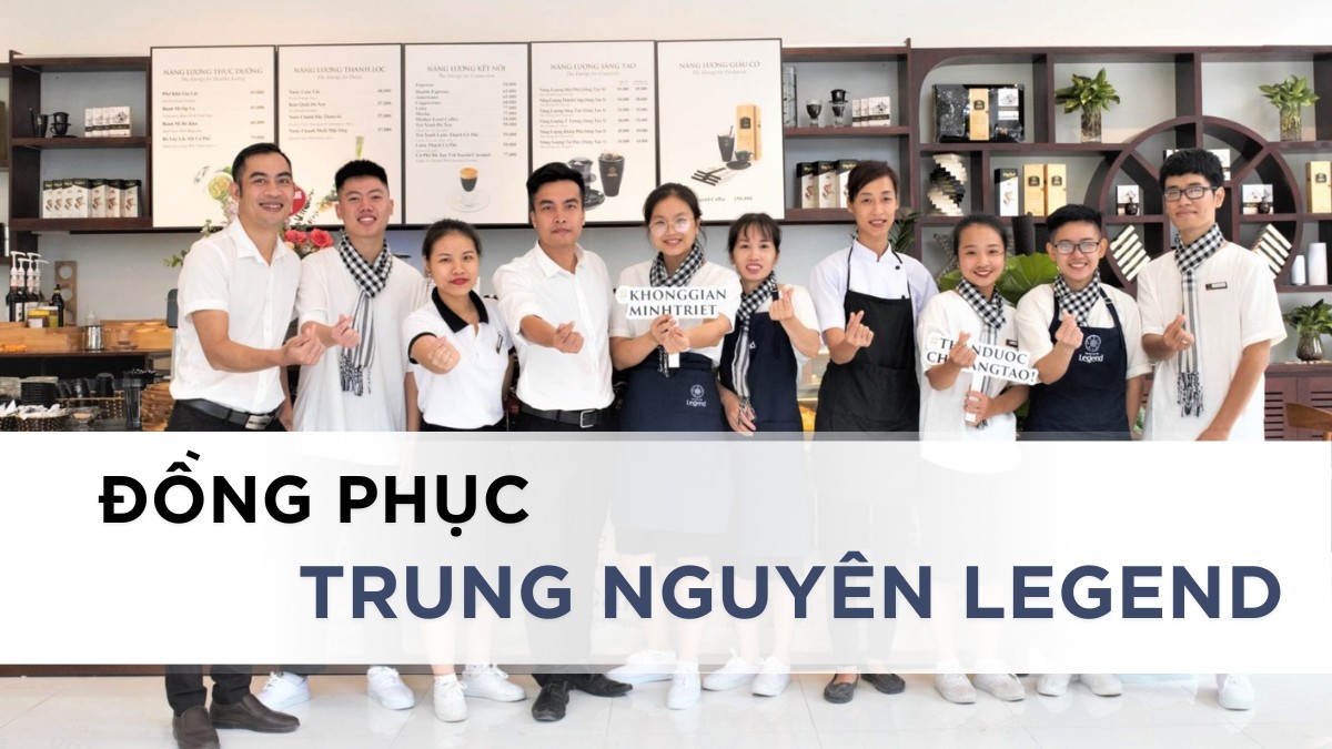 Đồng phục Trung Nguyên Legend - Đậm đà bản sắc thương hiệu